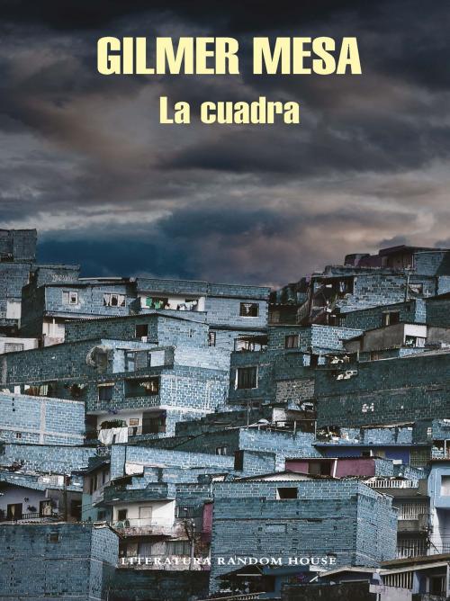 Cover of the book La cuadra by Gilmer Mesa, Penguin Random House Grupo Editorial Colombia