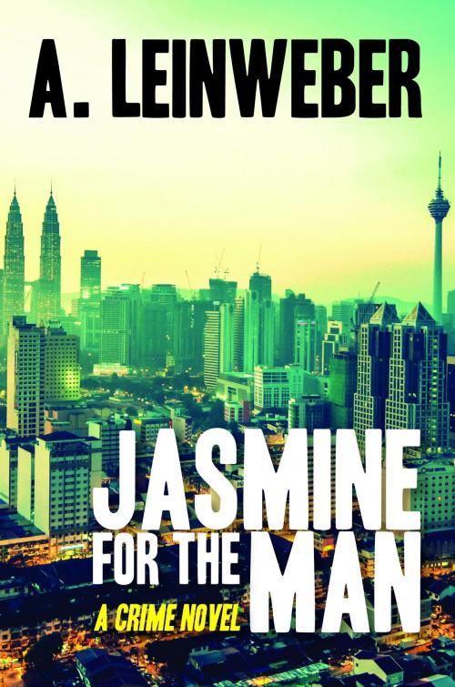 Cover of the book Jasmine for the Man by A Leinweber, Gerakbudaya London Ltd