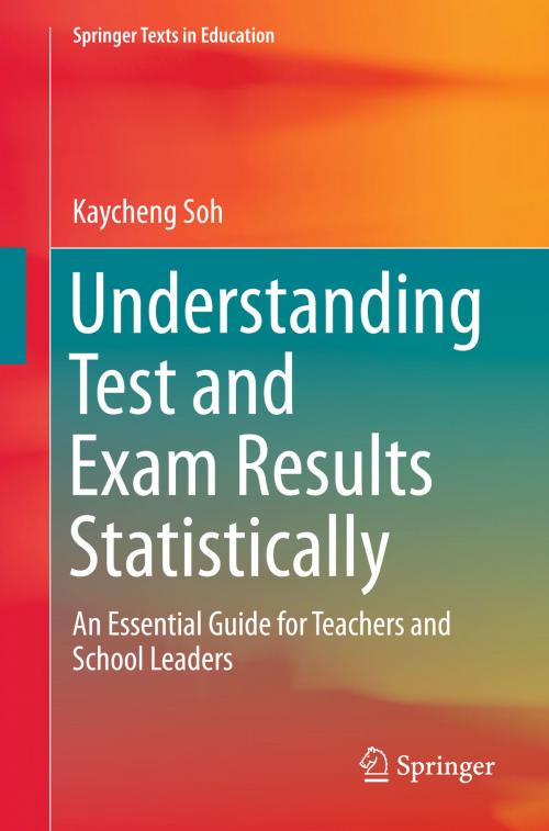Cover of the book Understanding Test and Exam Results Statistically by Kaycheng Soh, Springer Singapore