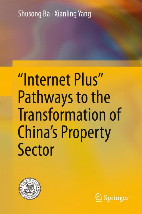 Cover of the book “Internet Plus” Pathways to the Transformation of China’s Property Sector by Shusong Ba, Xianling Yang, Springer Singapore