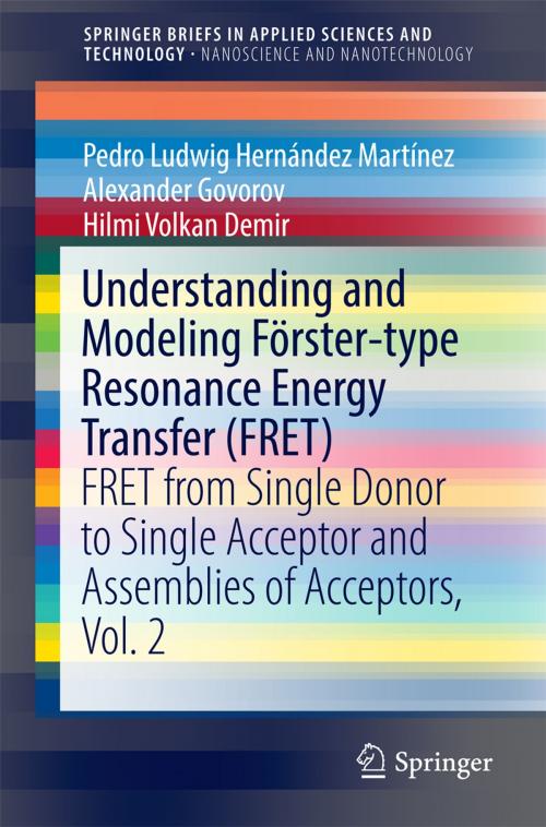 Cover of the book Understanding and Modeling Förster-type Resonance Energy Transfer (FRET) by Alexander Govorov, Pedro Ludwig Hernández Martínez, Hilmi Volkan Demir, Springer Singapore