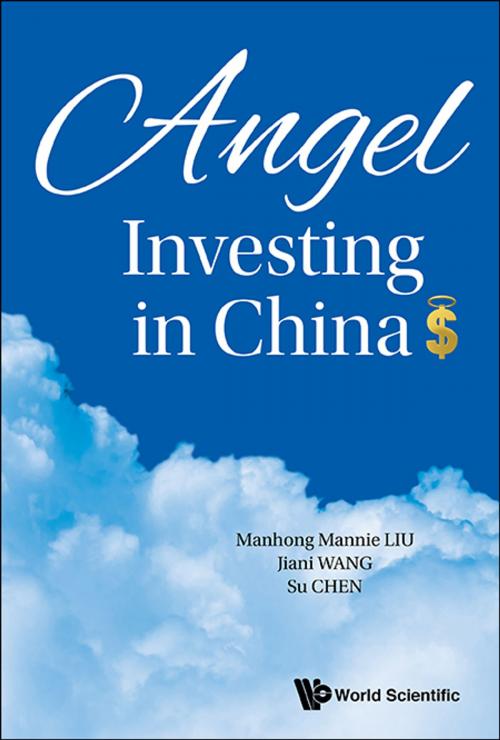 Cover of the book Angel Investing in China by Manhong Mannie Liu, Jiani Wang, Su Chen, World Scientific Publishing Company