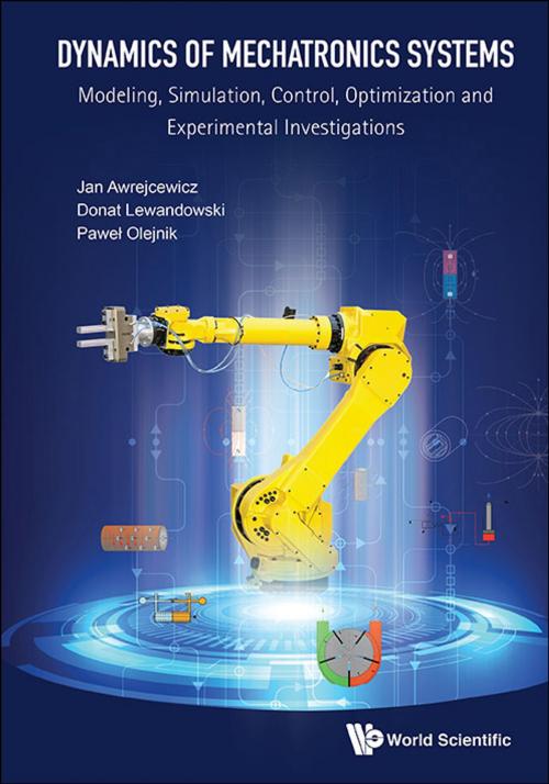 Cover of the book Dynamics of Mechatronics Systems by Jan Awrejcewicz, Donat Lewandowski, Paweł Olejnik, World Scientific Publishing Company