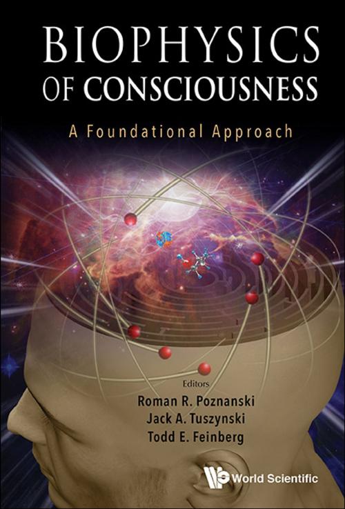 Cover of the book Biophysics of Consciousness by Roman R Poznanski, Todd E Feinberg, Jack A Tuszynski, World Scientific Publishing Company