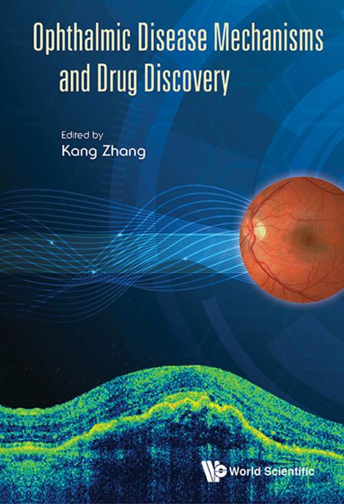 Cover of the book Ophthalmic Disease Mechanisms and Drug Discovery by Kang Zhang, World Scientific Publishing Company