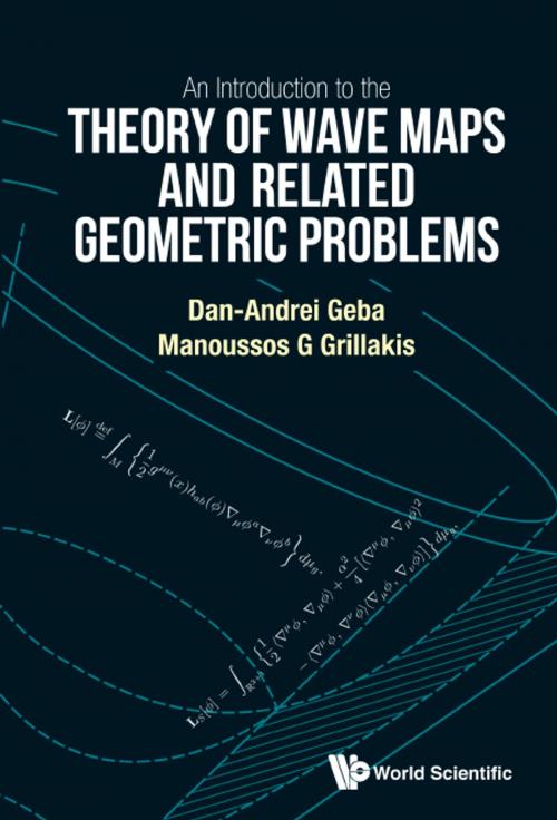 Cover of the book An Introduction to the Theory of Wave Maps and Related Geometric Problems by Dan-Andrei Geba, Manoussos G Grillakis, World Scientific Publishing Company