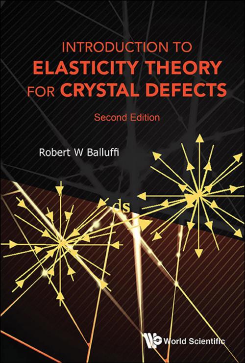 Cover of the book Introduction to Elasticity Theory for Crystal Defects by Robert W Balluffi, World Scientific Publishing Company