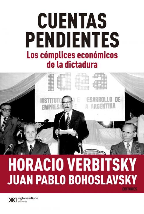 Cover of the book Cuentas pendientes: Los cómplices económicos de la dictadura by Horacio  Verbitsky, Juan Pablo  Bohoslavsky, Siglo XXI Editores
