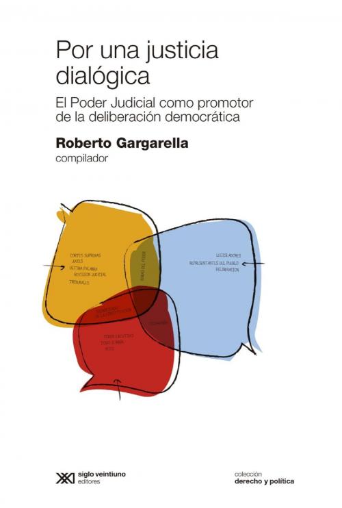Cover of the book Por una justicia dialógica: el Poder Judicial como promotor de la deliberación democrática by Roberto Gargarella, Siglo XXI Editores
