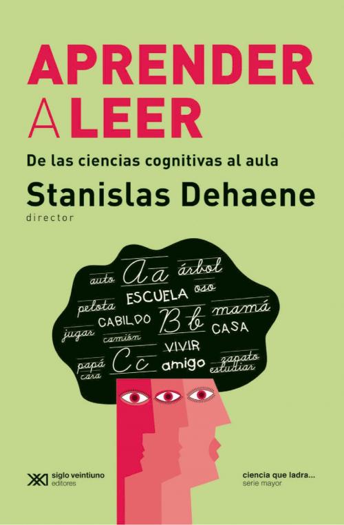 Cover of the book Aprender a leer: De las ciencias cognitivas al aula by Stanislas Dehaene, Siglo XXI Editores