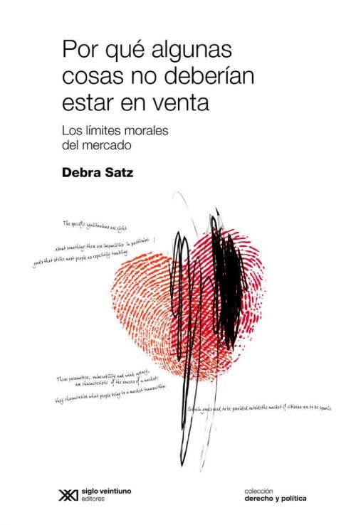 Cover of the book Por qué algunas no deberían estar en venta: Los límites morales del mercado by Debra Satz, Siglo XXI Editores