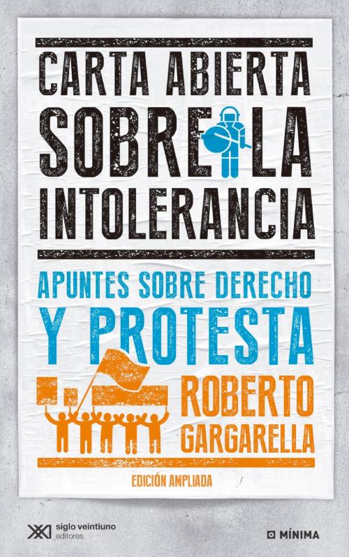 Cover of the book Carta abierta sobre la intolerancia: apuntes sobre derecho y protesta by Roberto Gargarella, Siglo XXI Editores