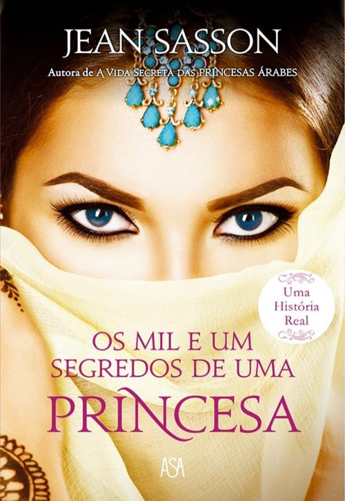 Cover of the book Os Mil e Um Segredos de uma Princesa by Jean Sasson, ASA