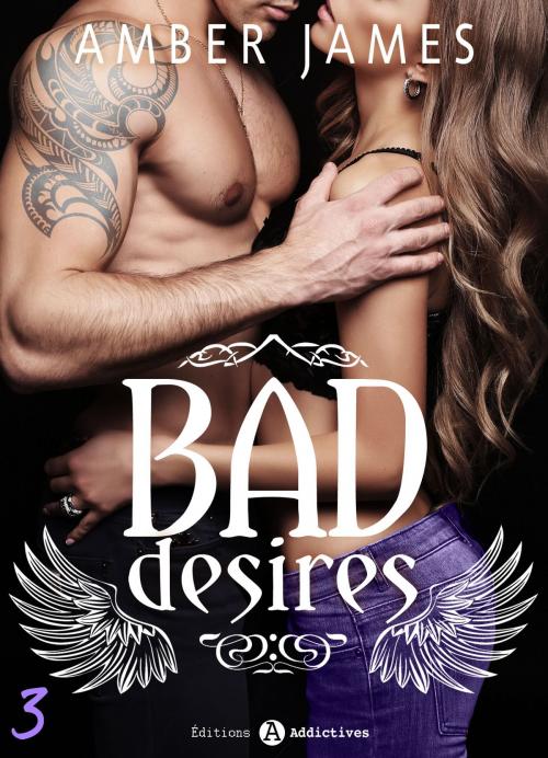 Cover of the book Bad Desires 3 by Amber James, Editions addictives