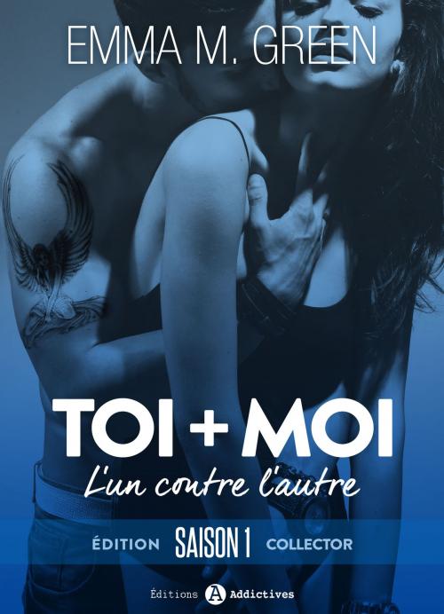 Cover of the book Toi + Moi : l’un contre l’autre, saison 1 by Emma M. Green, Editions addictives