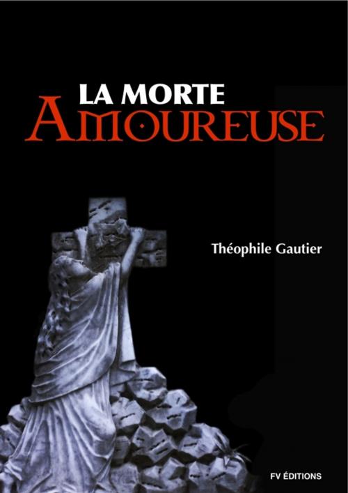 Cover of the book La Morte Amoureuse by Théophile Gautier, FV Éditions