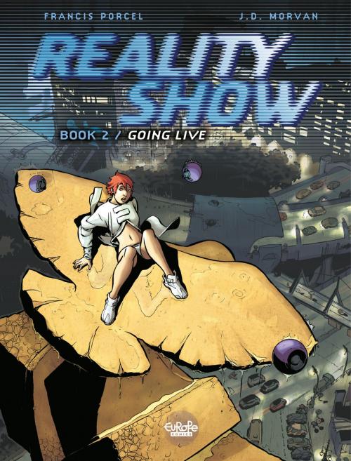 Cover of the book Reality Show - Volume 2 - Going Live by Francis Porcel, Jean-David Morvan, EUROPE COMICS
