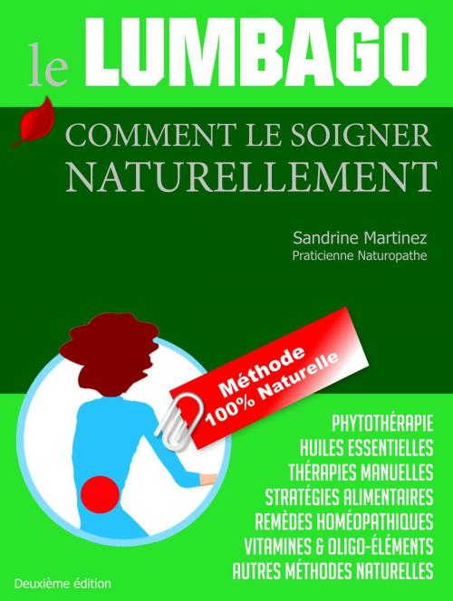 Cover of the book le Lumbago : Comment le Soigner Naturellement Méthode 100% Naturellement by Sandrine Martinez, S Martinez