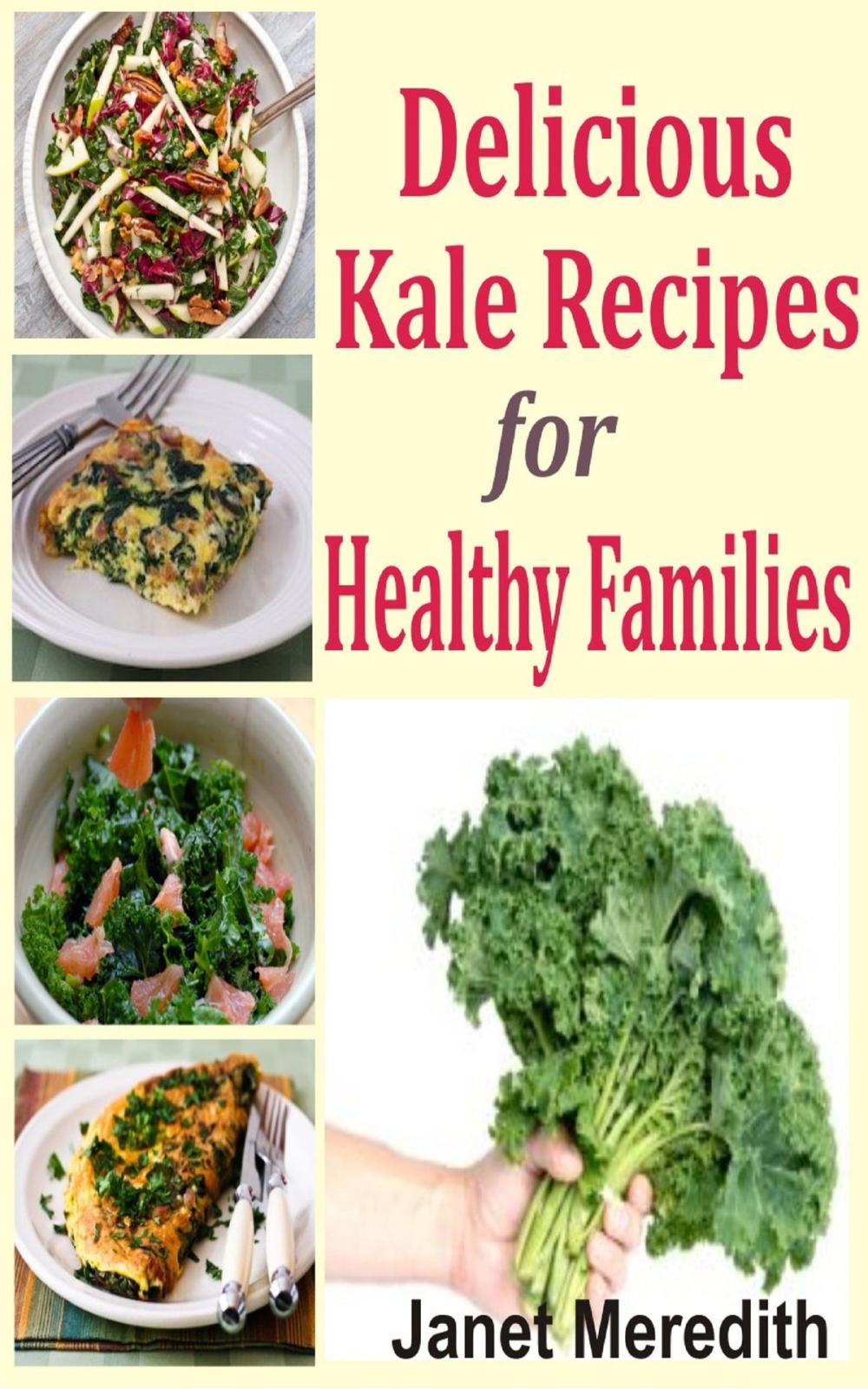 Big bigCover of Delicious Kale Recipes For Healthy Families