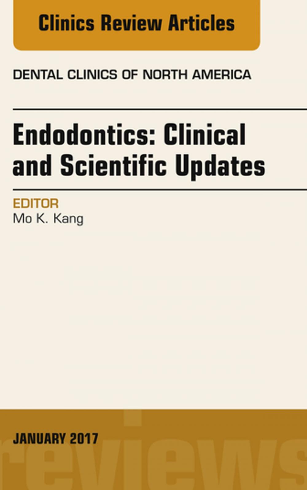 Big bigCover of Endodontics: Clinical and Scientific Updates, An Issue of Dental Clinics of North America, E-Book
