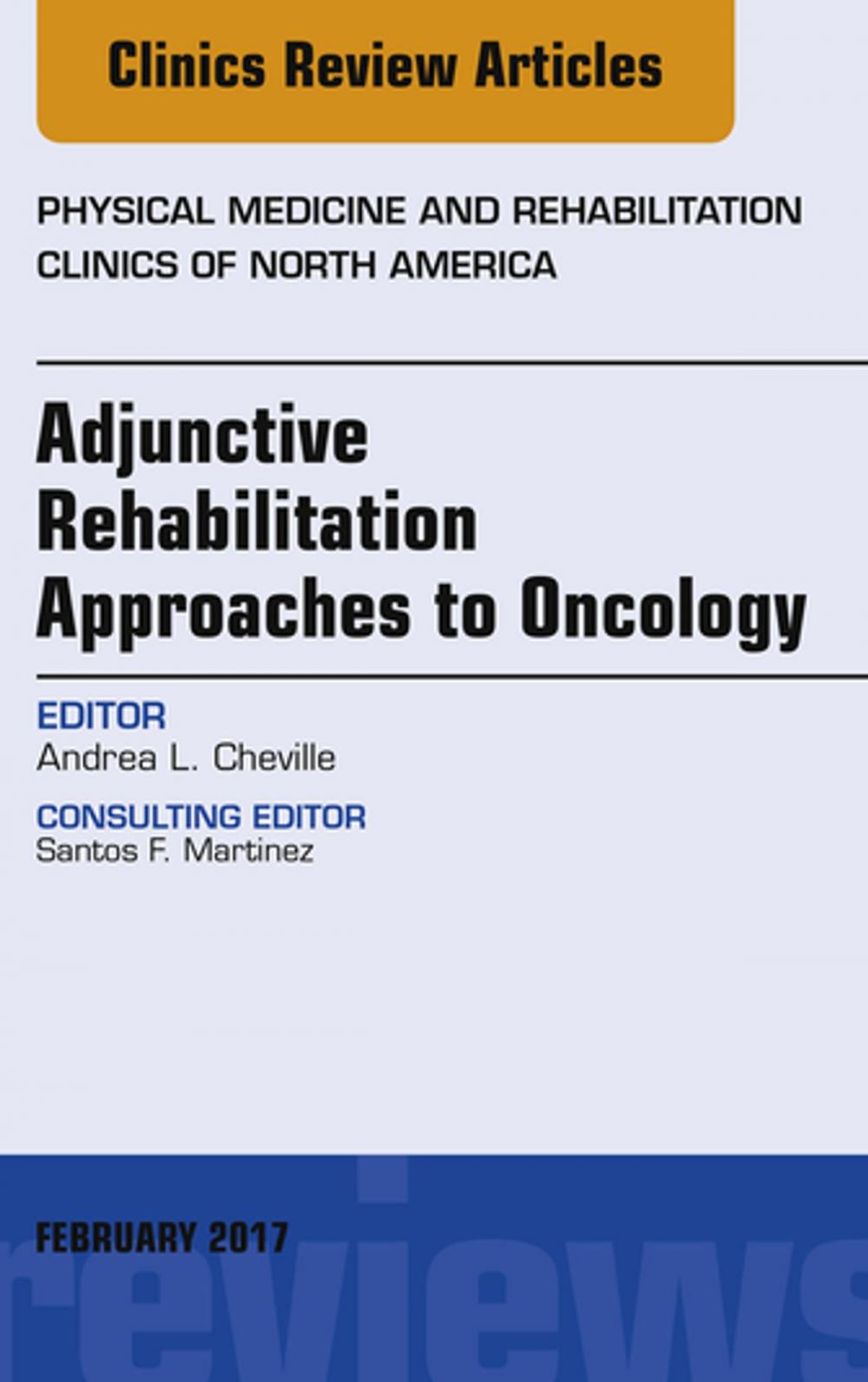 Big bigCover of Adjunctive Rehabilitation Approaches to Oncology, An Issue of Physical Medicine and Rehabilitation Clinics of North America, E-Book