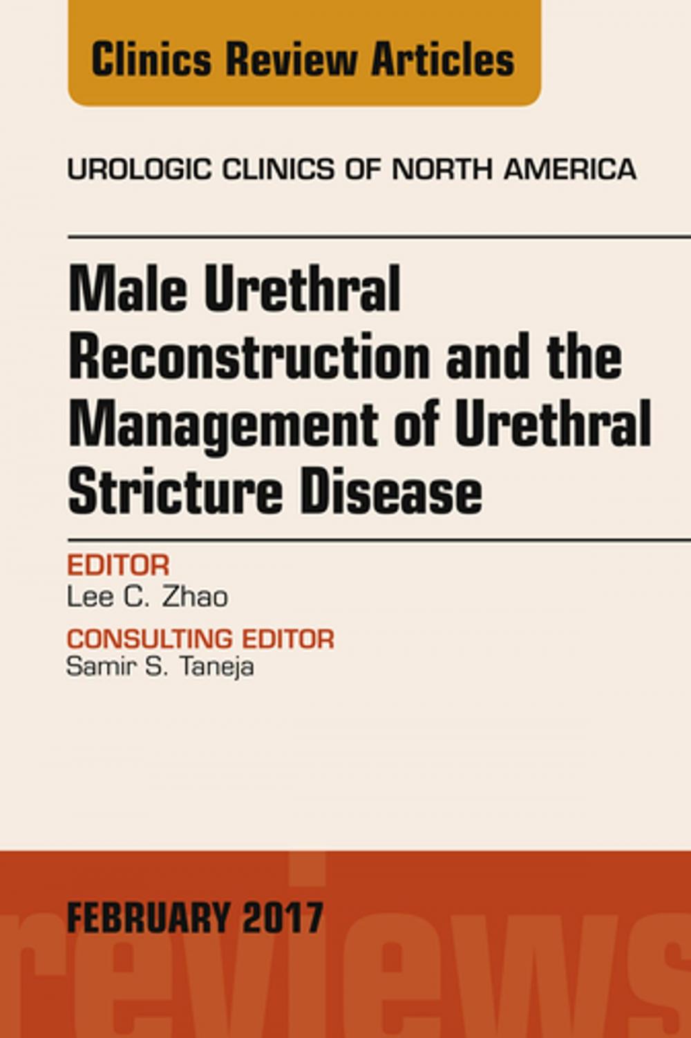 Big bigCover of Male Urethral Reconstruction and the Management of Urethral Stricture Disease, An Issue of Urologic Clinics, E-Book