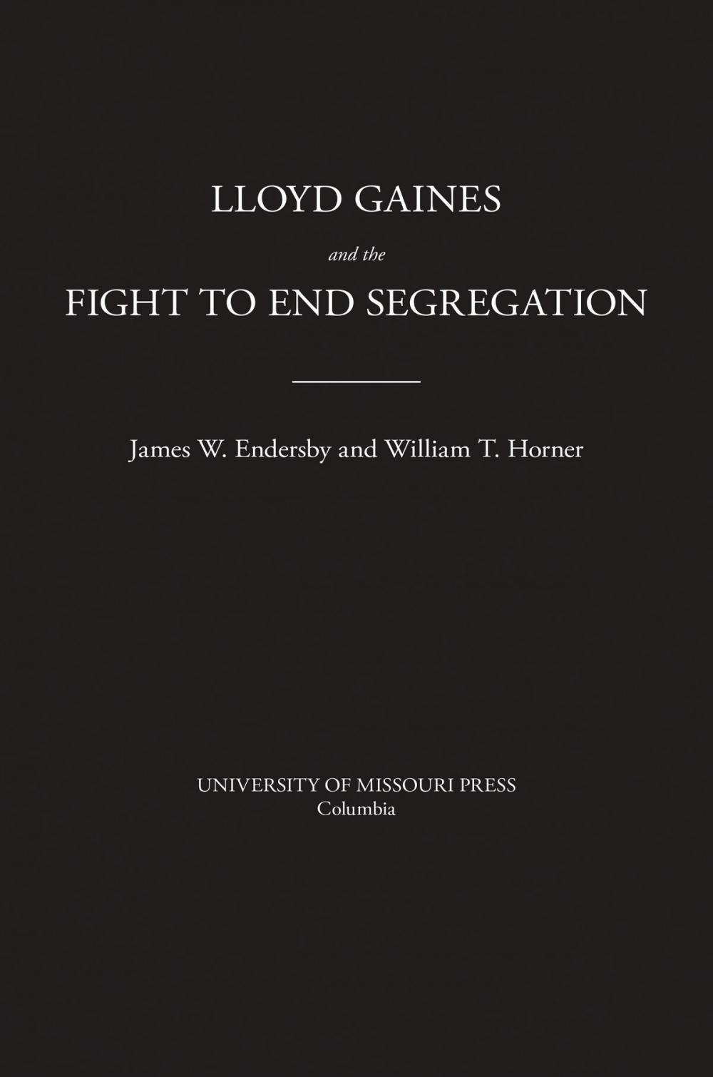 Big bigCover of Lloyd Gaines and the Fight to End Segregation