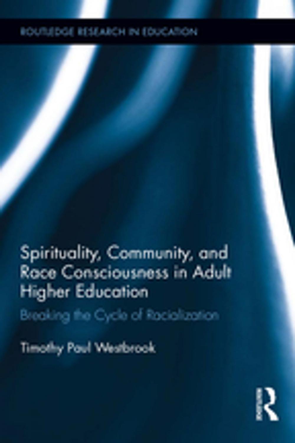 Big bigCover of Spirituality, Community, and Race Consciousness in Adult Higher Education