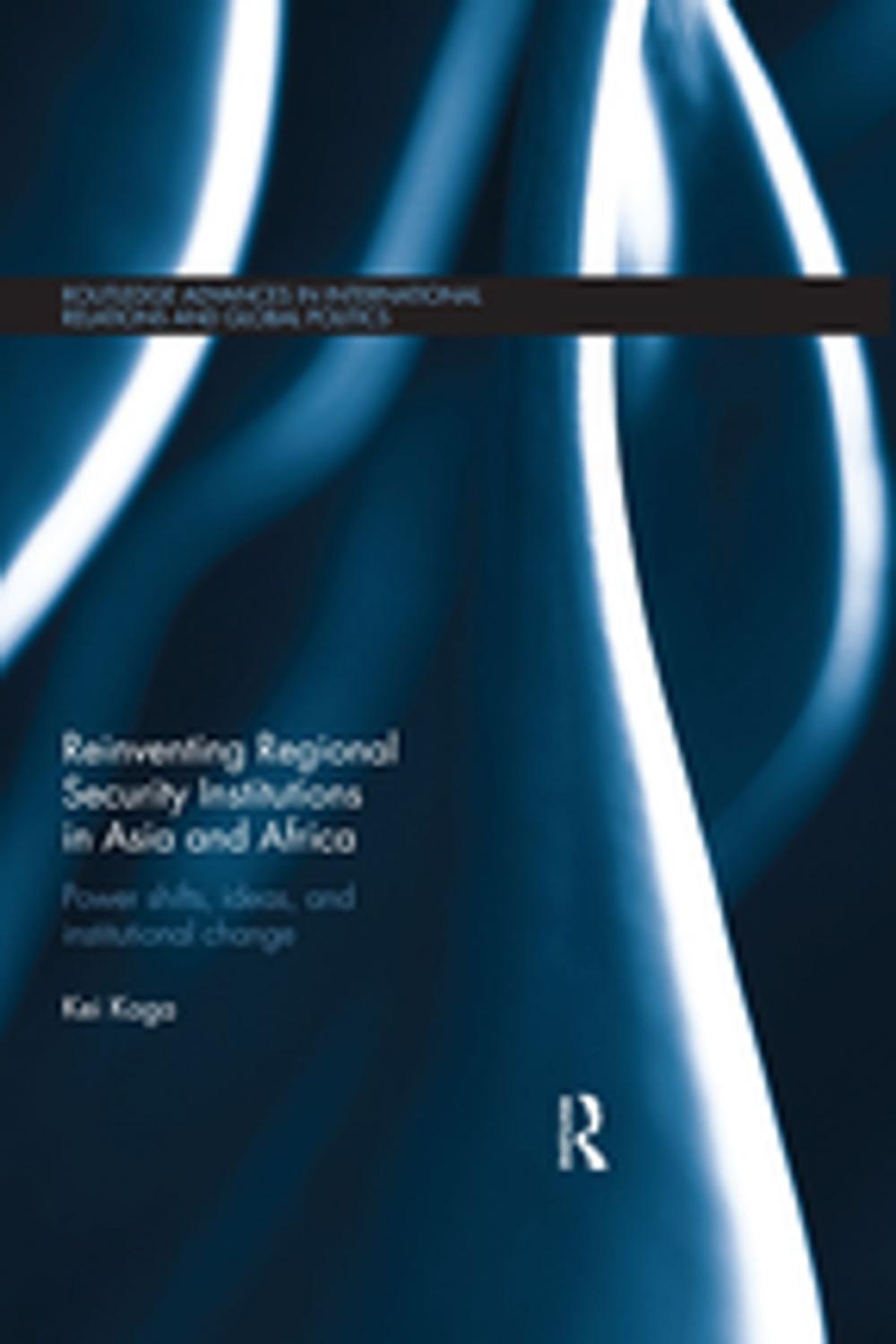 Big bigCover of Reinventing Regional Security Institutions in Asia and Africa