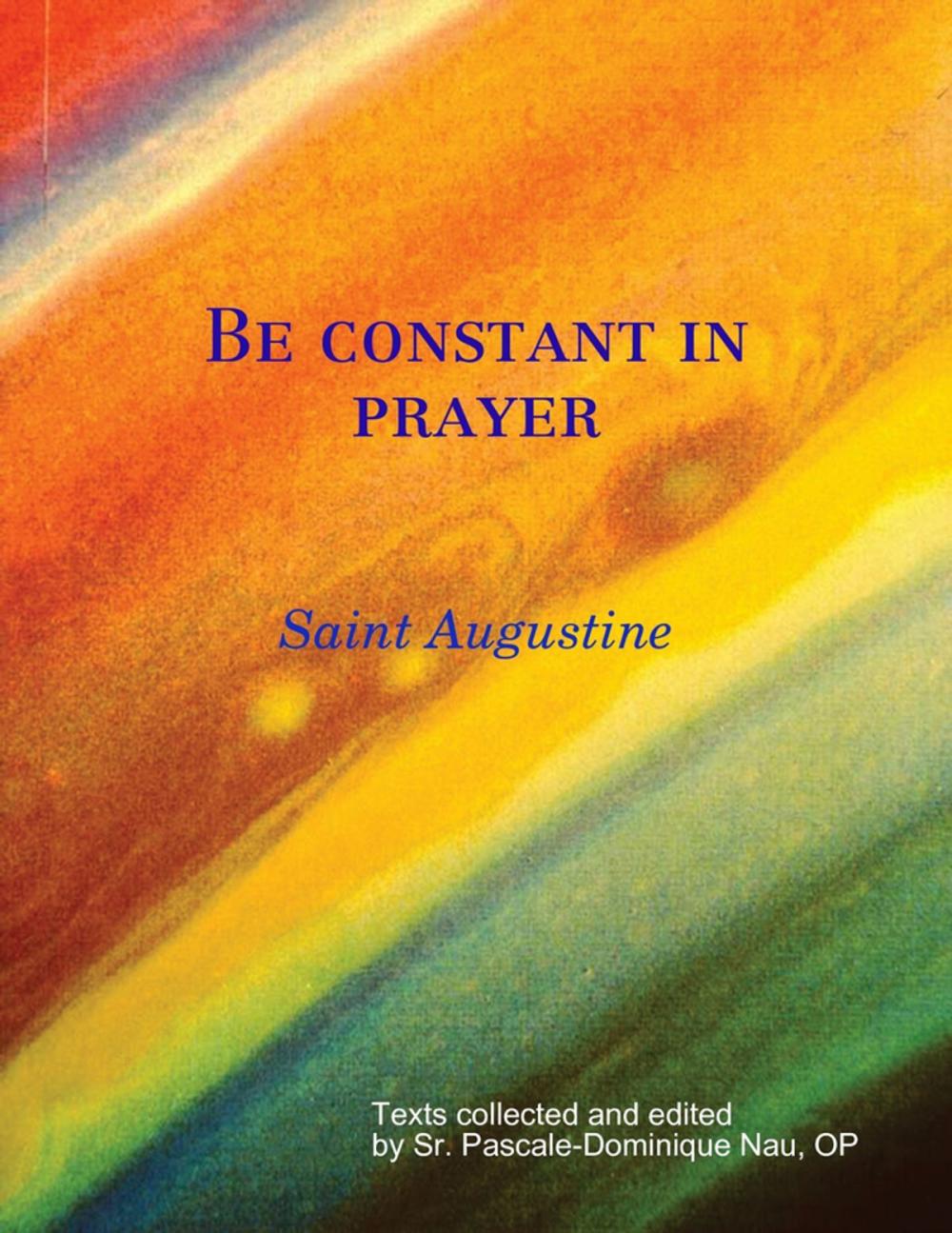 Big bigCover of Be constant in prayer Saint Augustine on Prayer