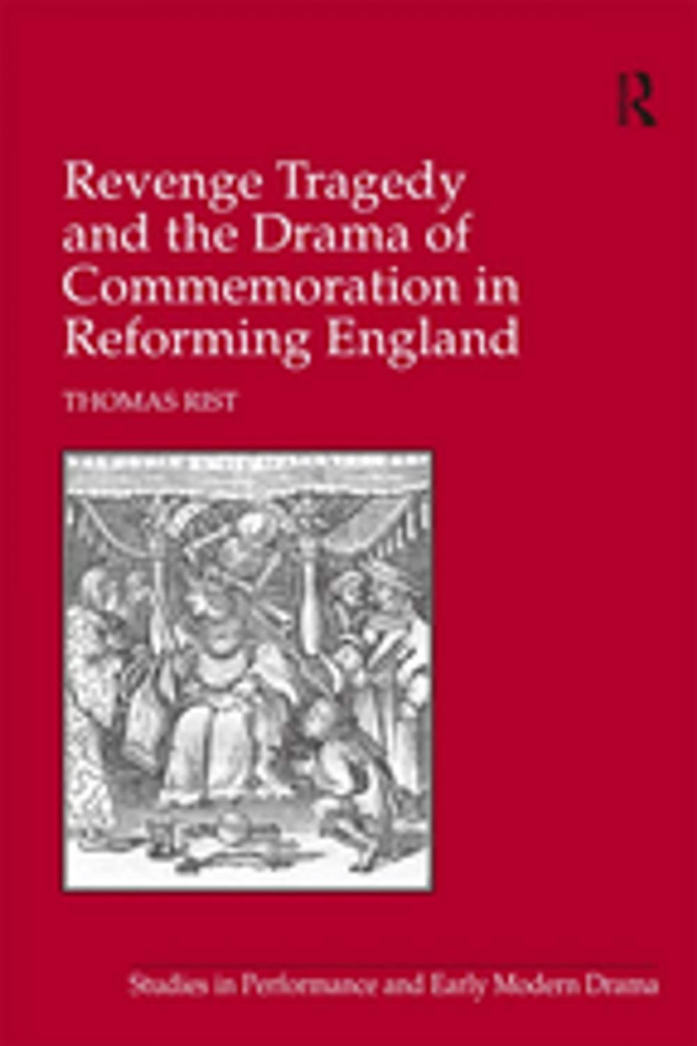 Big bigCover of Revenge Tragedy and the Drama of Commemoration in Reforming England