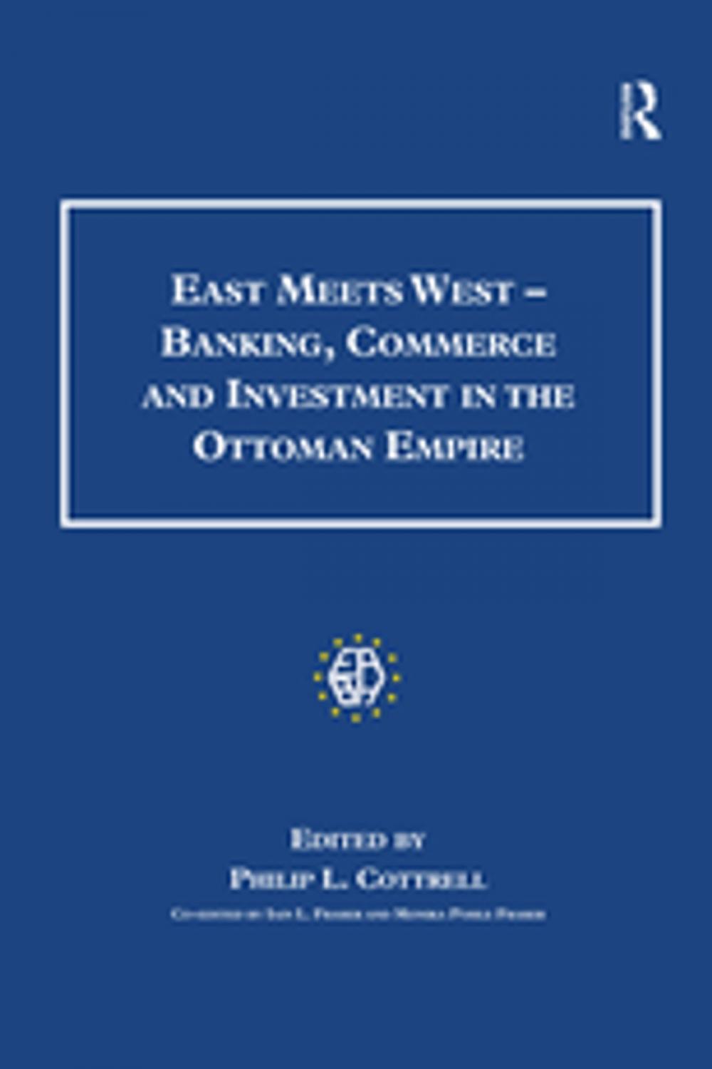 Big bigCover of East Meets West - Banking, Commerce and Investment in the Ottoman Empire