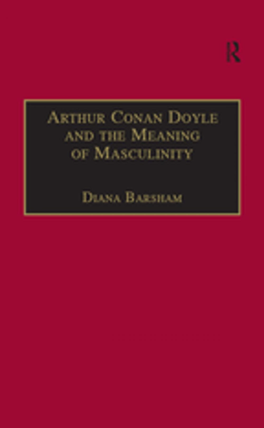 Big bigCover of Arthur Conan Doyle and the Meaning of Masculinity