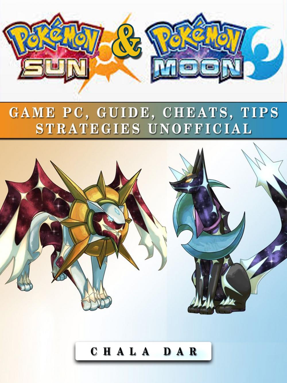 Big bigCover of Pokemon Sun & Pokemon Moon Game Pc, Guide, Cheats, Tips Strategies Unofficial