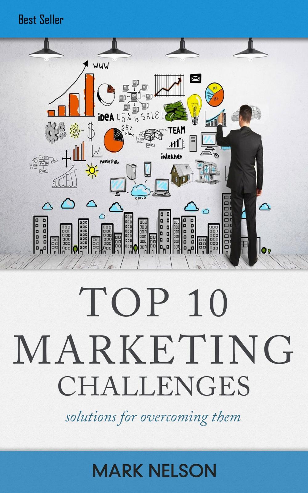 Big bigCover of Top 10 Marketing Challenges: Solutions For Overcoming Them You