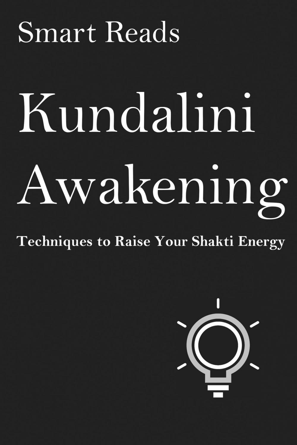 Big bigCover of Kundalini Awakening: Techniques to Raise Your Shakti Energy