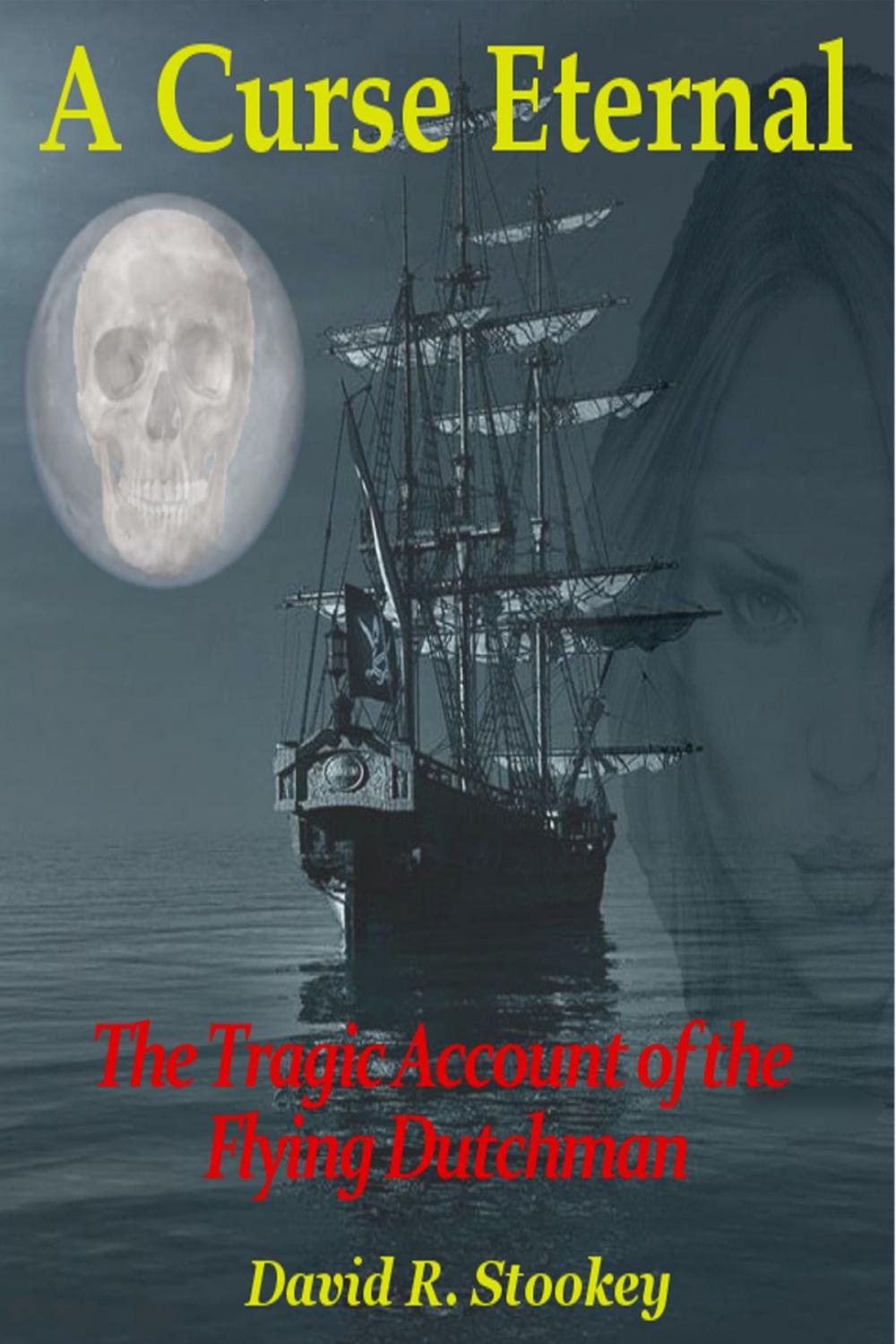 Big bigCover of A Curse Eternal: The Tragic Account of the Flying Dutchman