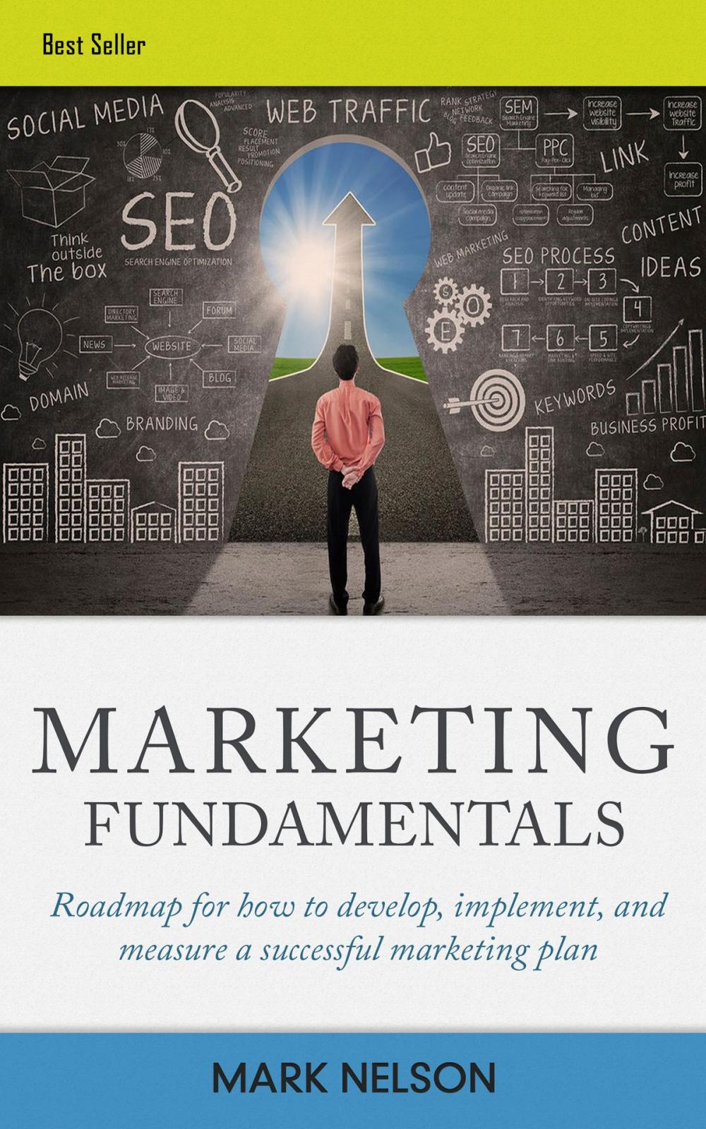 Big bigCover of Marketing Fundamentals: Roadmap For How To Develop, Implement, And Measure A Successful Marketing Plan