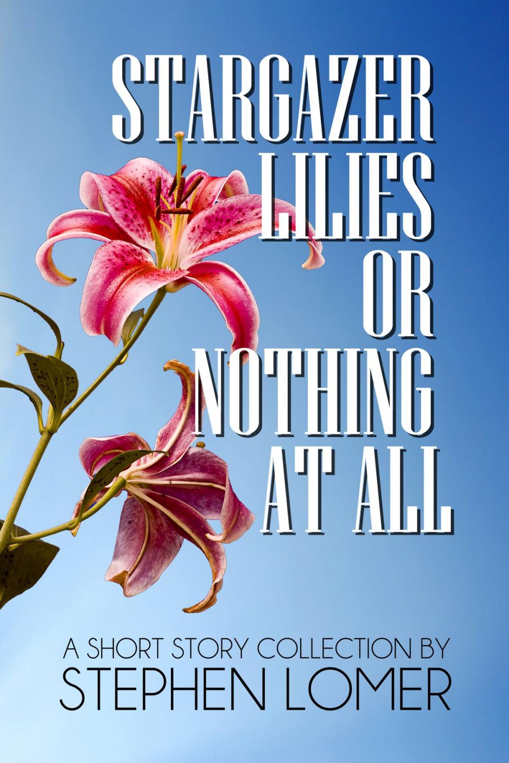 Big bigCover of Stargazer Lilies or Nothing at All