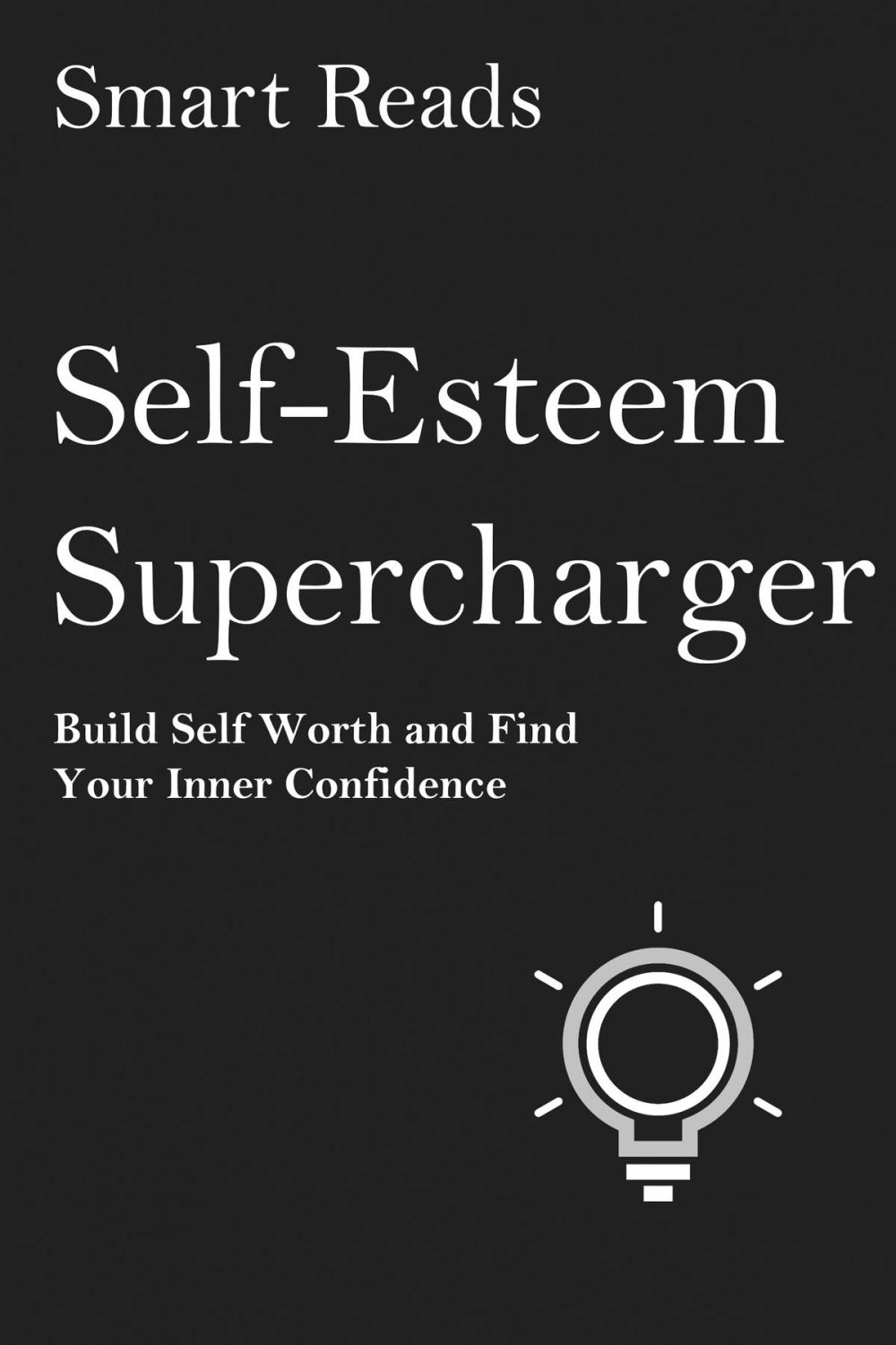 Big bigCover of Self-Esteem Supercharger: Build Self-Worth and Find Your Inner Confidence