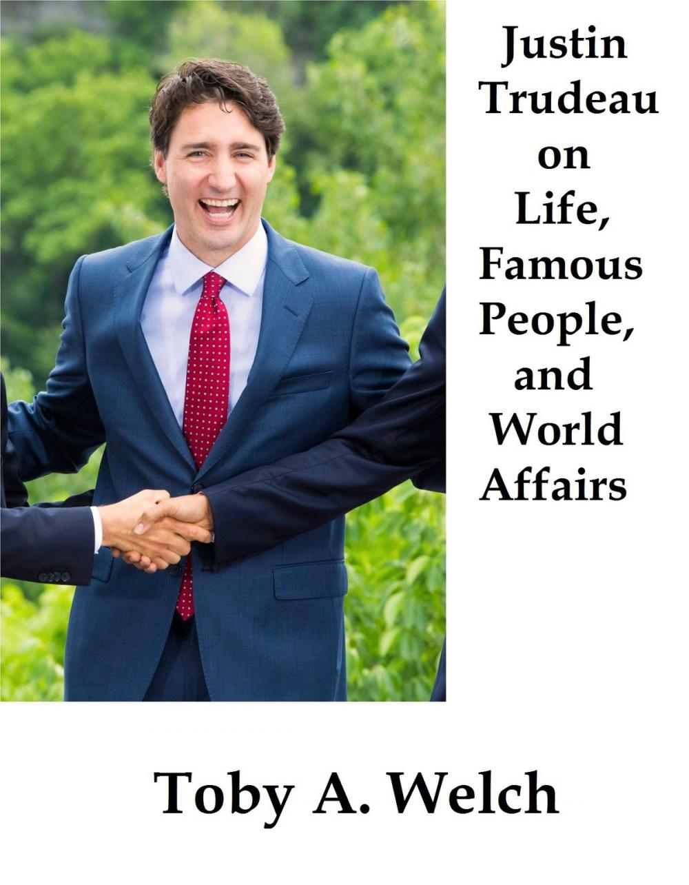 Big bigCover of Justin Trudeau on Life, Famous People, and World Affairs