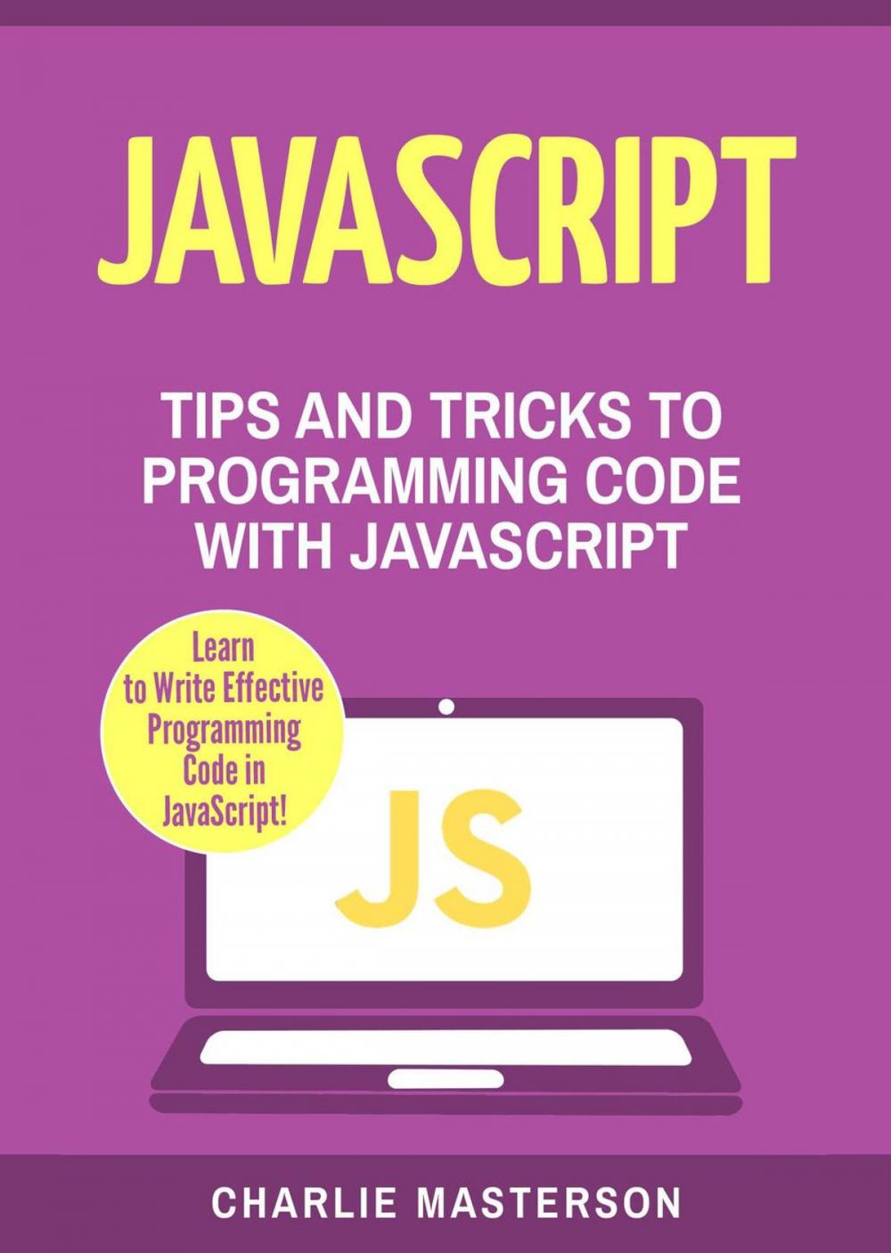 Big bigCover of JavaScript: Tips and Tricks to Programming Code with Javascript
