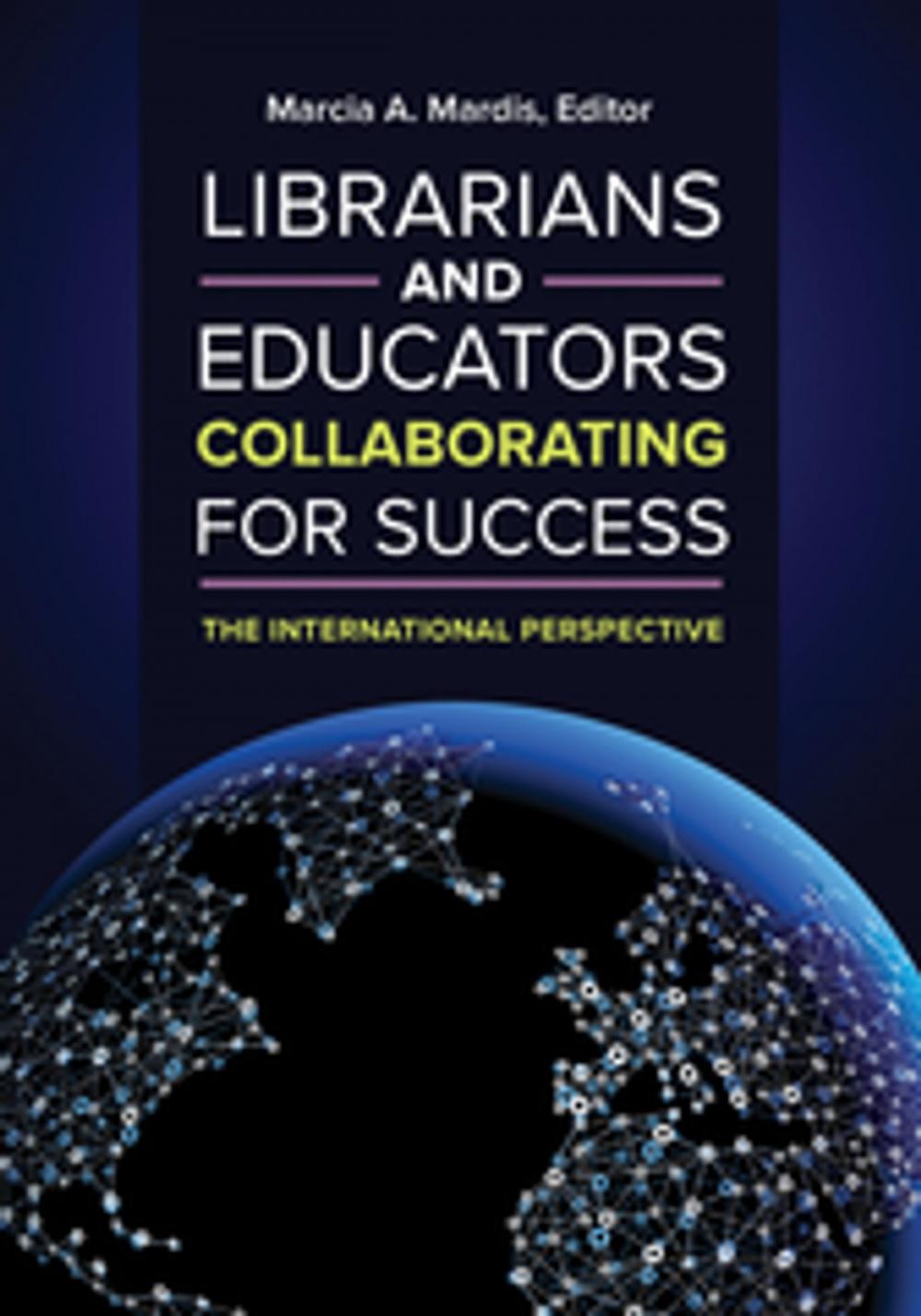 Big bigCover of Librarians and Educators Collaborating for Success: The International Perspective