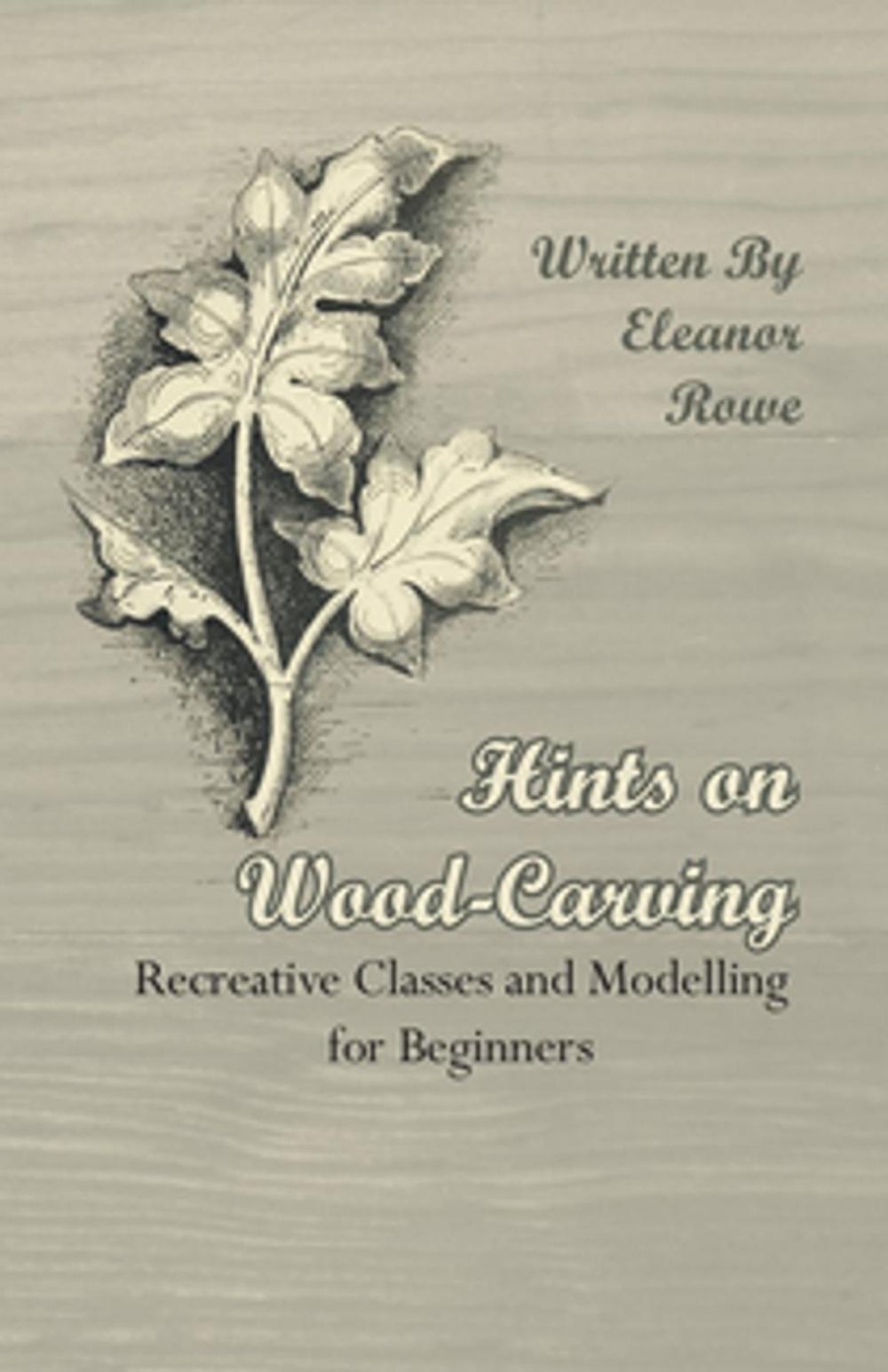 Big bigCover of Hints on Wood-Carving - Recreative Classes and Modelling for Beginners