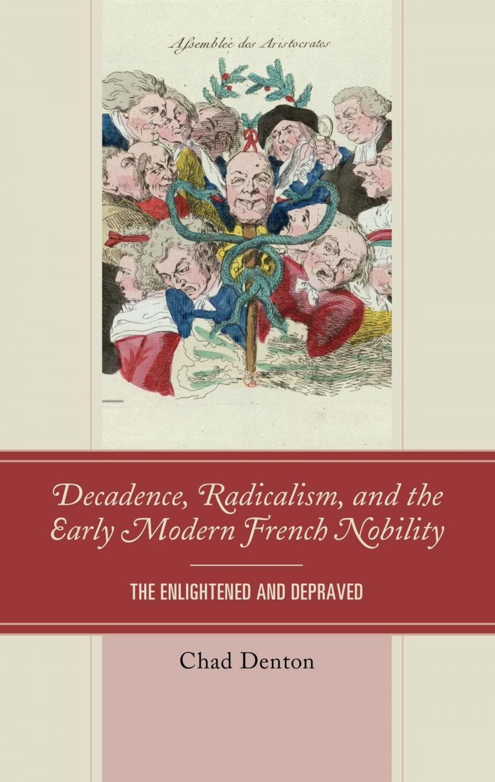 Big bigCover of Decadence, Radicalism, and the Early Modern French Nobility