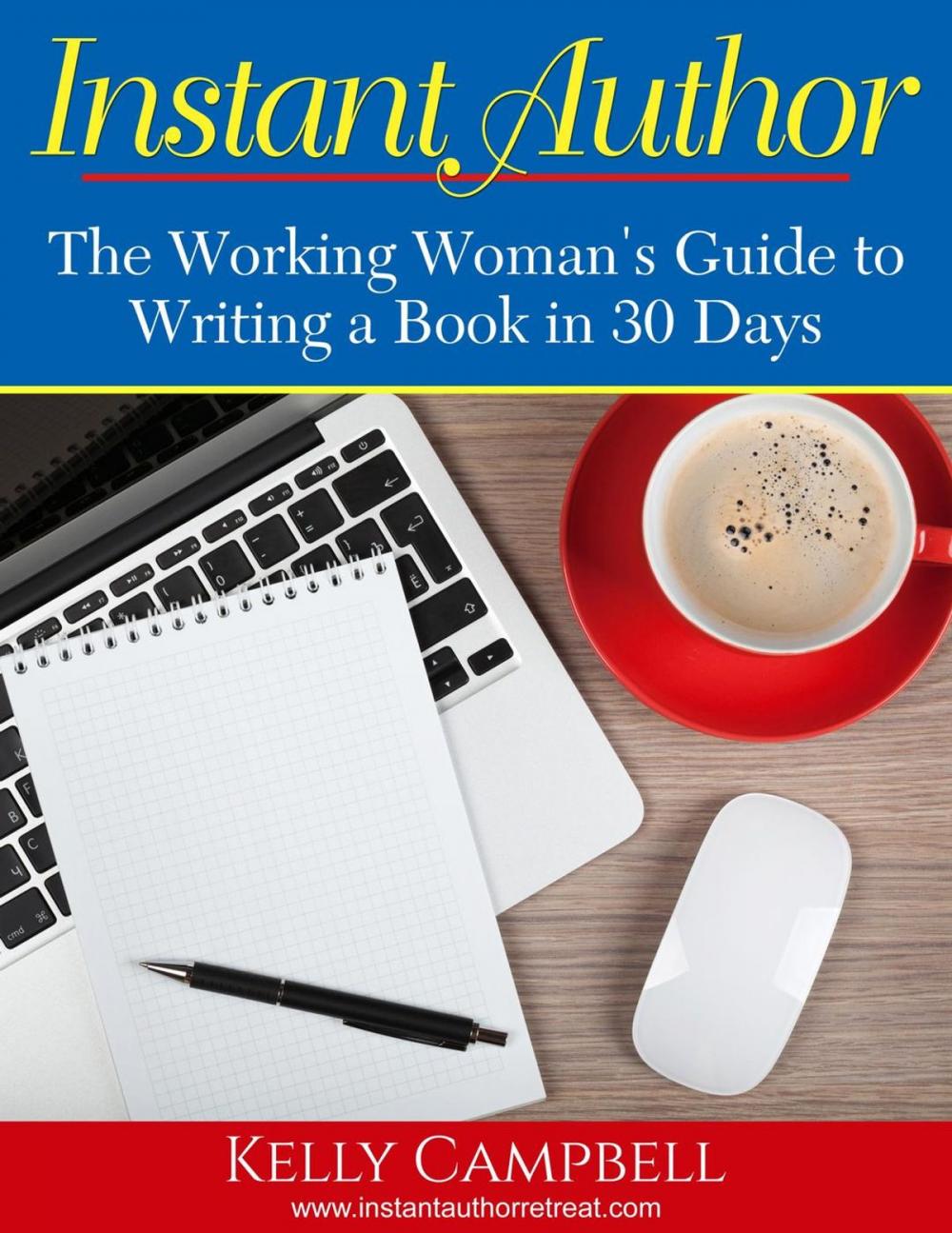 Big bigCover of Instant Author: The Working Girl's Guide to Writing Your Book in 30 Days