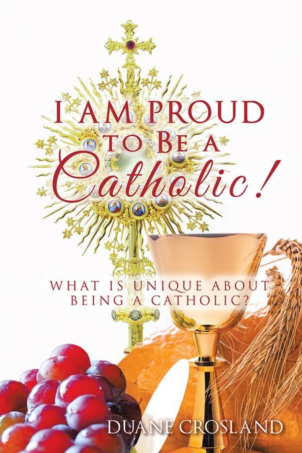 Big bigCover of I Am Proud to Be a Catholic!