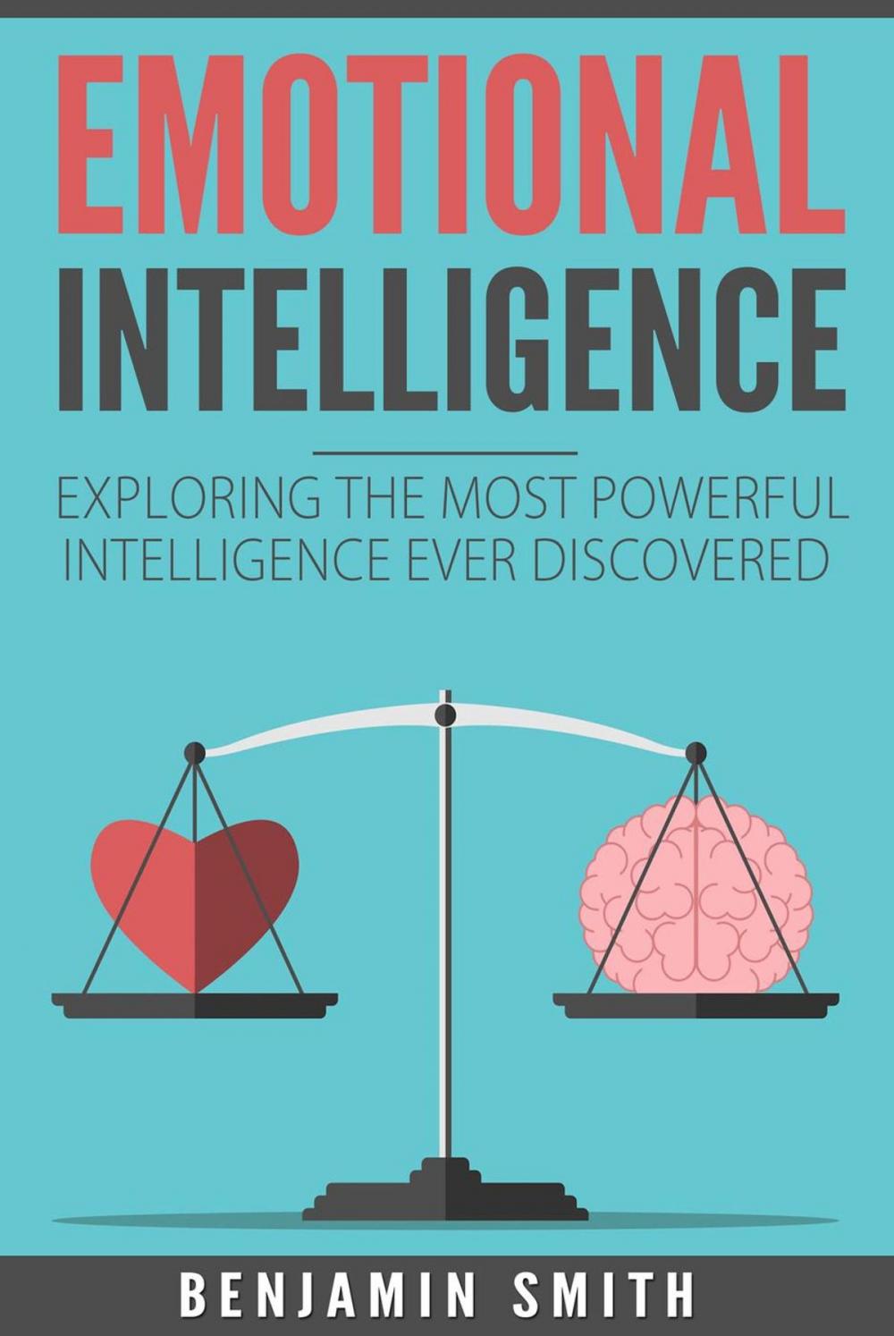 Big bigCover of EMOTIONAL INTELLIGENCE: Exploring the Most Powerful Intelligence Ever Discovered