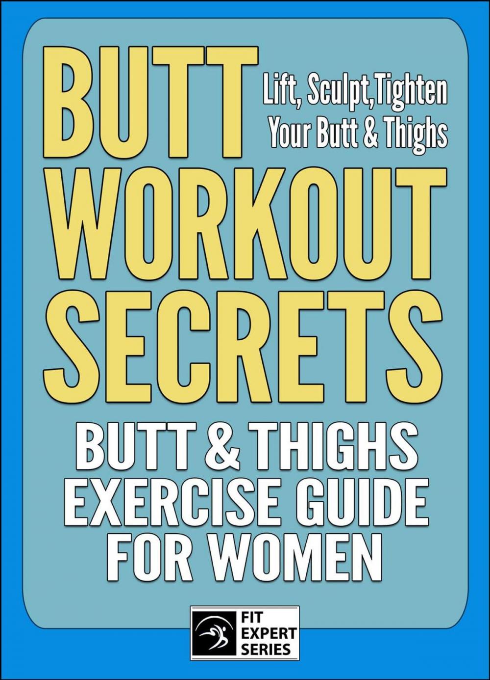 Big bigCover of Butt Workout Secrets: Butt & Thighs Exercise Guide For Women