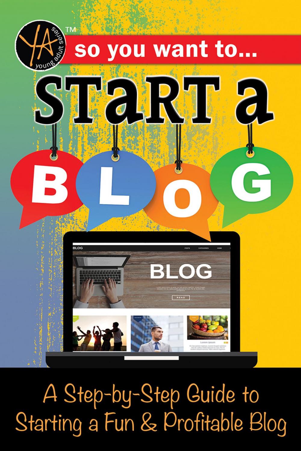 Big bigCover of So You Want to Start a Blog: A Step-by-Step Guide to Starting a Fun & Profitable Blog